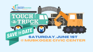 2024 Muskogee Touch-a-Truck Coming June 1 at Muskogee Civic Center